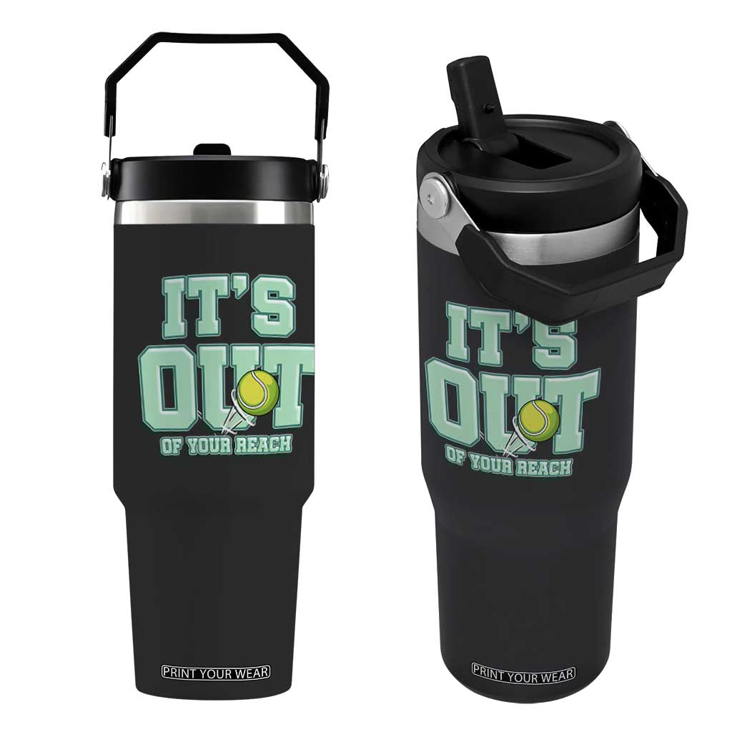 Funny Tennis Player Gift Flip Straw Tumbler It Is Out Of Your Reach TS12 One Size: 30 oz Black Print Your Wear