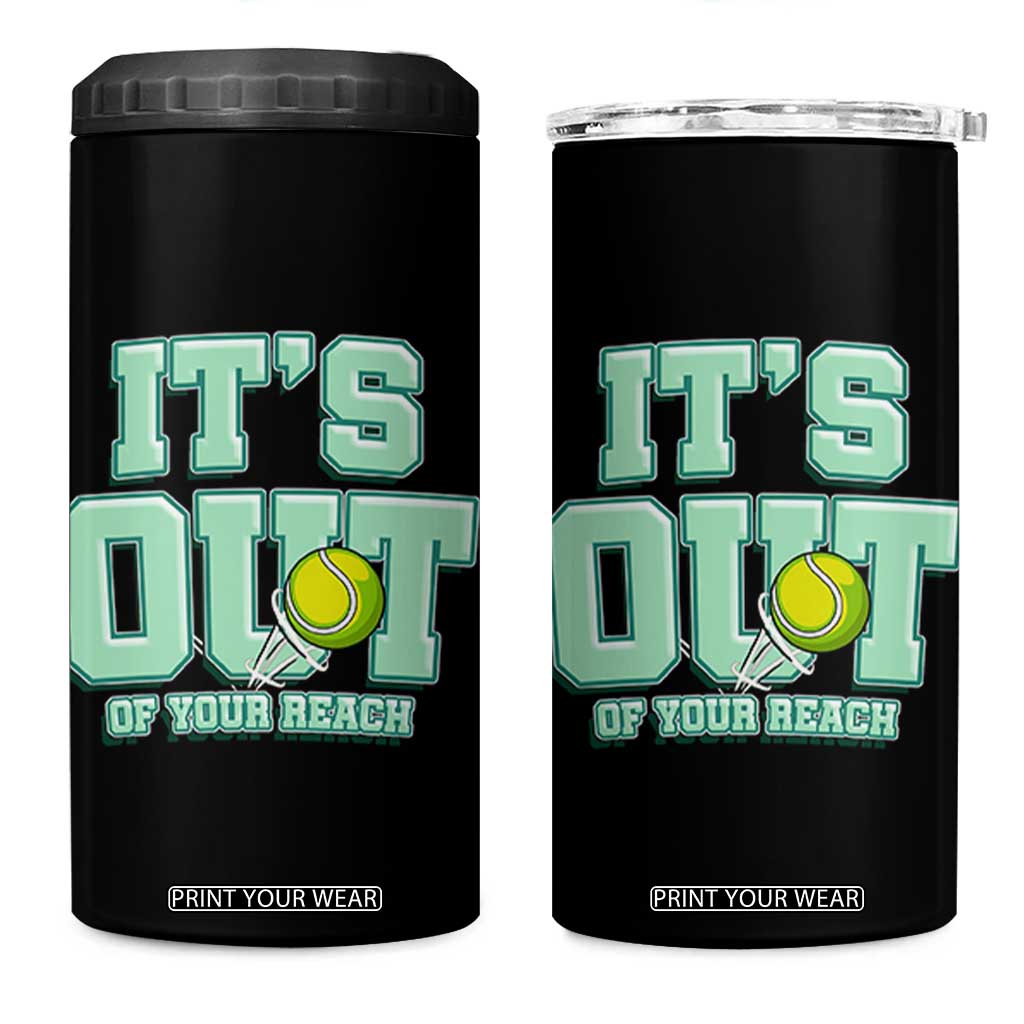 Funny Tennis Player Gift 4 in 1 Can Cooler Tumbler It Is Out Of Your Reach TS12 One Size: 16 oz Black Print Your Wear
