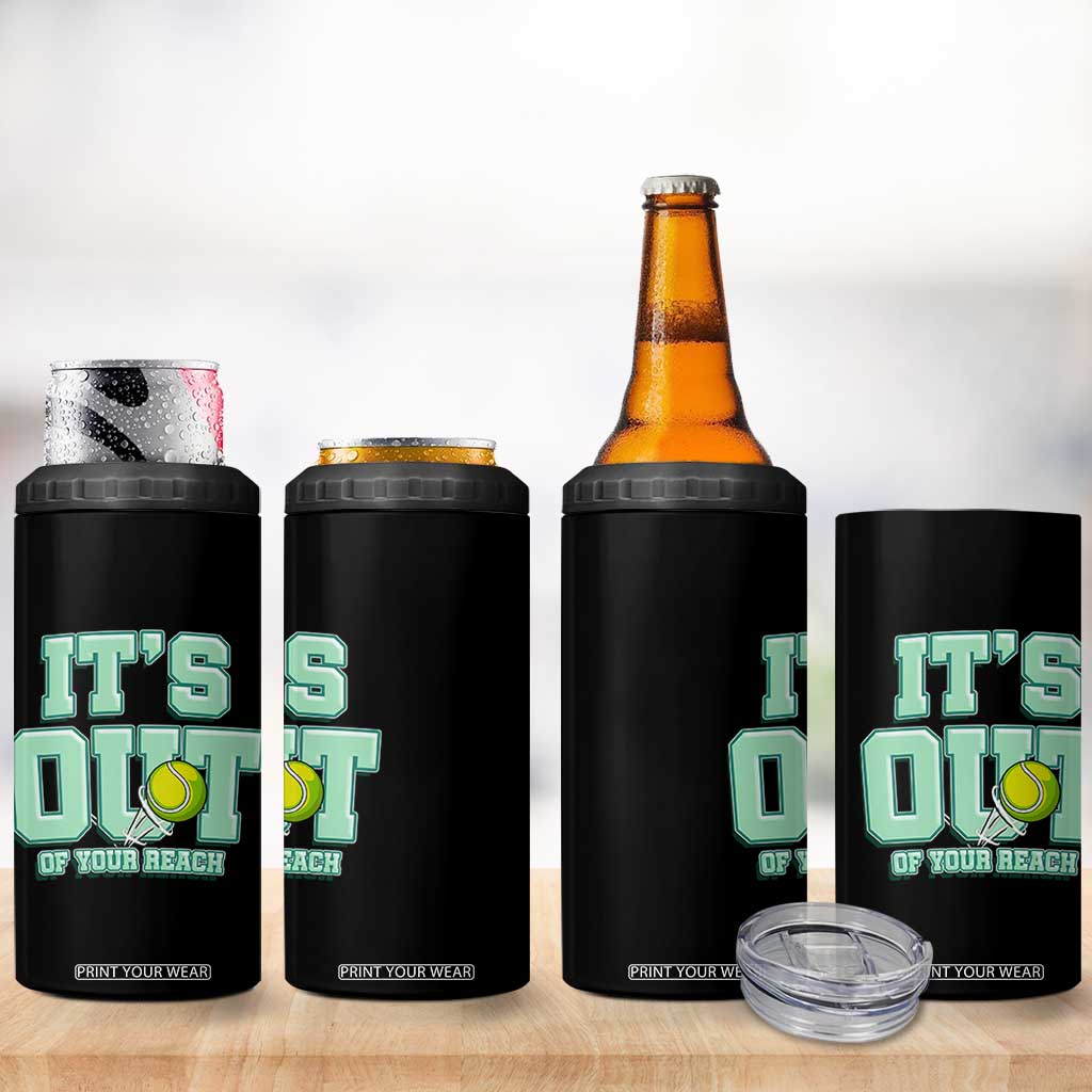 Funny Tennis Player Gift 4 in 1 Can Cooler Tumbler It Is Out Of Your Reach TS12 Print Your Wear