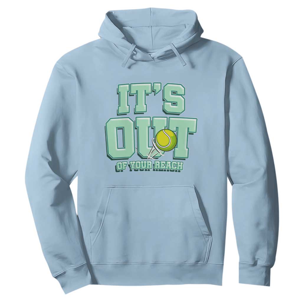 Funny Tennis Player Gift Hoodie It Is Out Of Your Reach TS12 Light Blue Print Your Wear