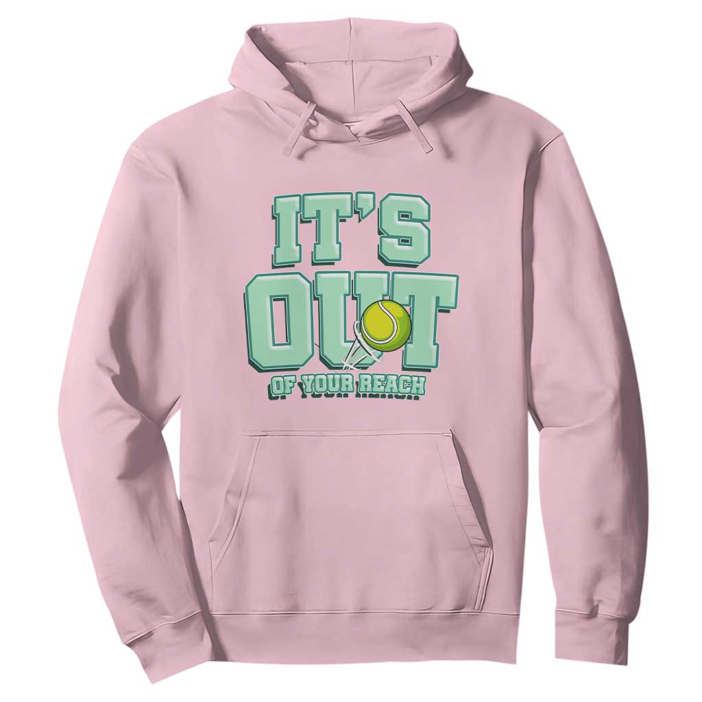 Funny Tennis Player Gift Hoodie It Is Out Of Your Reach TS12 Light Pink Print Your Wear