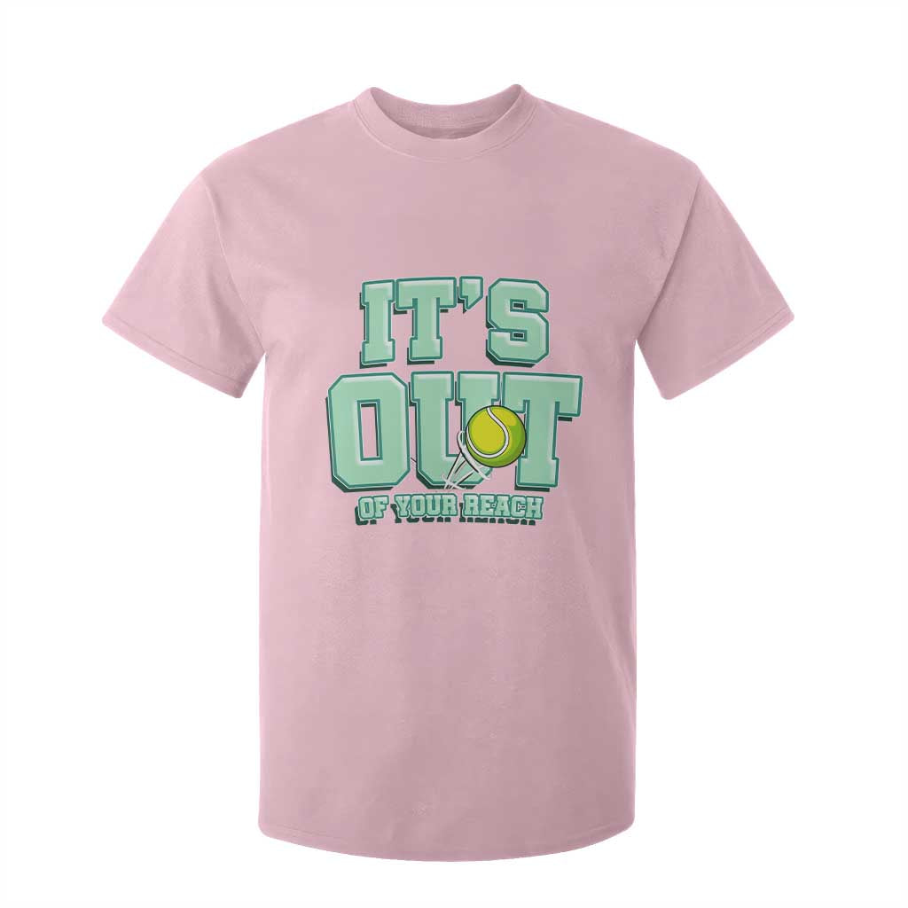 Funny Tennis Player Gift T Shirt For Kid It Is Out Of Your Reach TS12 Light Pink Print Your Wear