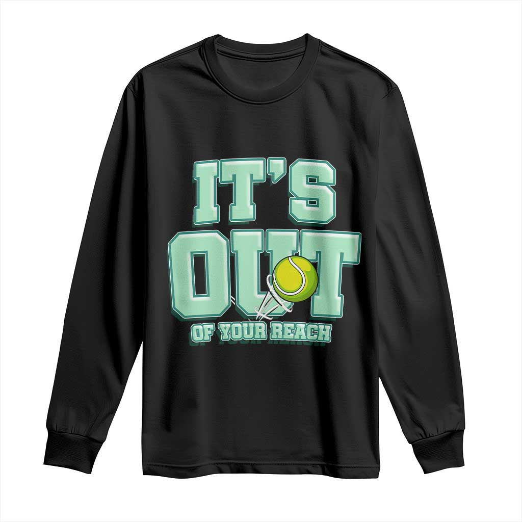 Funny Tennis Player Gift Long Sleeve Shirt It Is Out Of Your Reach TS12 Black Print Your Wear