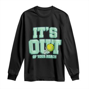 Funny Tennis Player Gift Long Sleeve Shirt It Is Out Of Your Reach TS12 Black Print Your Wear