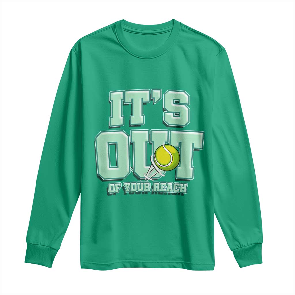 Funny Tennis Player Gift Long Sleeve Shirt It Is Out Of Your Reach TS12 Irish Green Print Your Wear