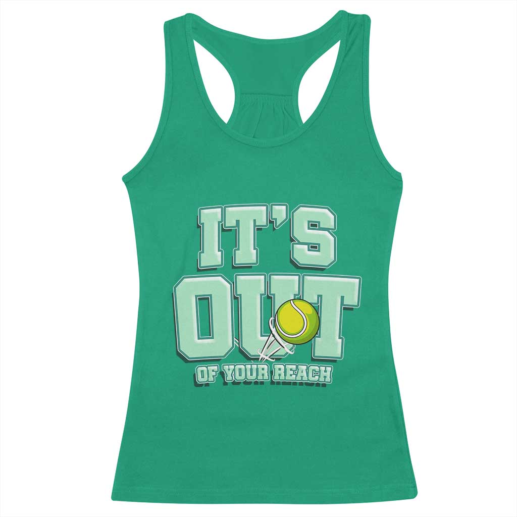 Funny Tennis Player Gift Racerback Tank Top It Is Out Of Your Reach TS12 Irish Green Print Your Wear