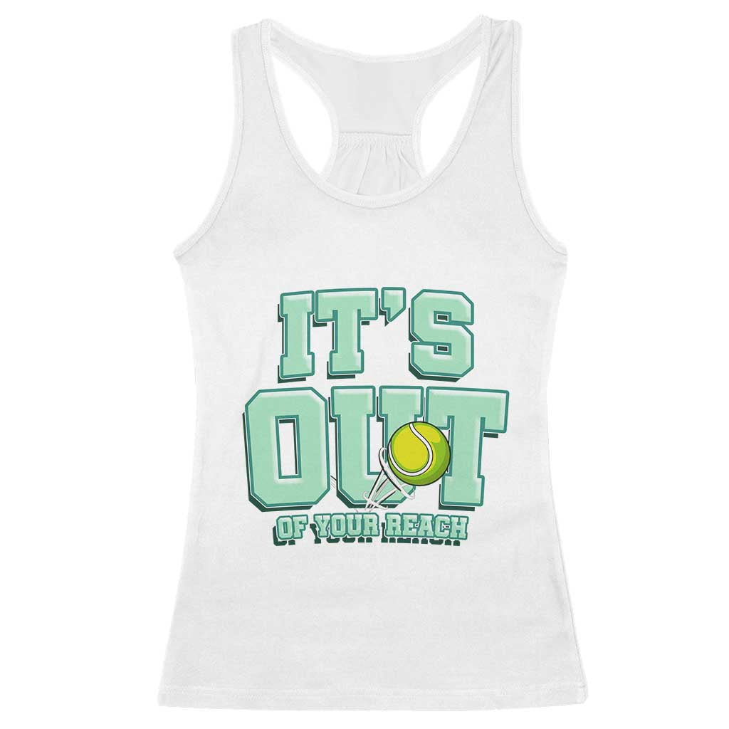 Funny Tennis Player Gift Racerback Tank Top It Is Out Of Your Reach TS12 White Print Your Wear