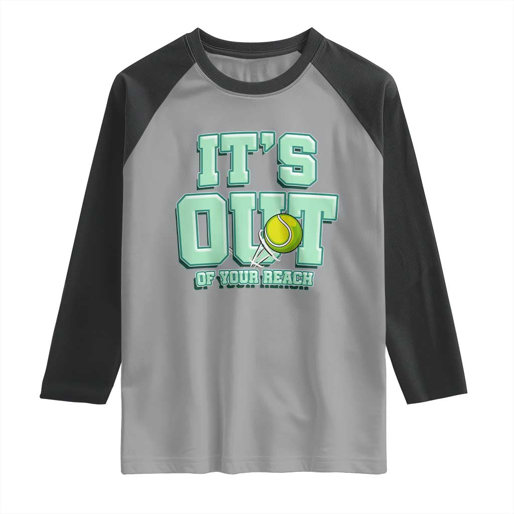 Funny Tennis Player Gift Raglan Shirt It Is Out Of Your Reach TS12 Sport Gray Black Print Your Wear