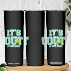 Funny Tennis Player Gift Skinny Tumbler It Is Out Of Your Reach TS12 Print Your Wear