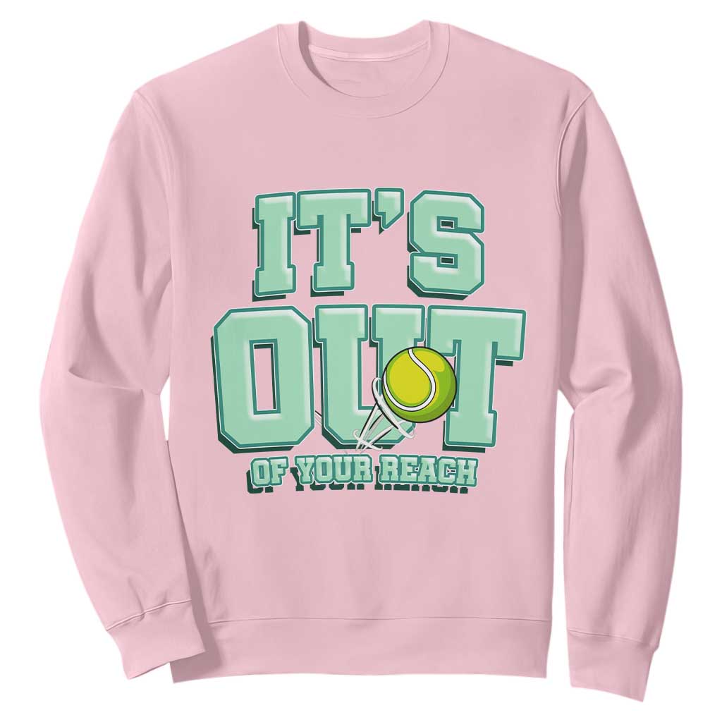 Funny Tennis Player Gift Sweatshirt It Is Out Of Your Reach TS12 Light Pink Print Your Wear