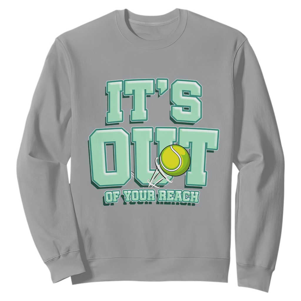 Funny Tennis Player Gift Sweatshirt It Is Out Of Your Reach TS12 Sport Gray Print Your Wear