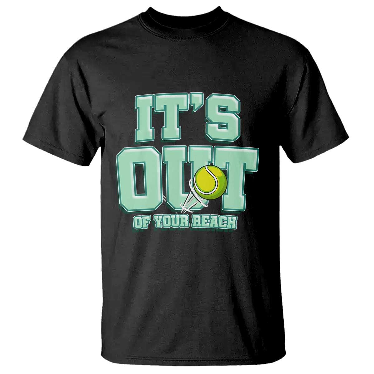 Funny Tennis Player Gift T Shirt It Is Out Of Your Reach TS12 Black Print Your Wear