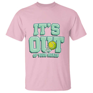 Funny Tennis Player Gift T Shirt It Is Out Of Your Reach TS12 Light Pink Print Your Wear