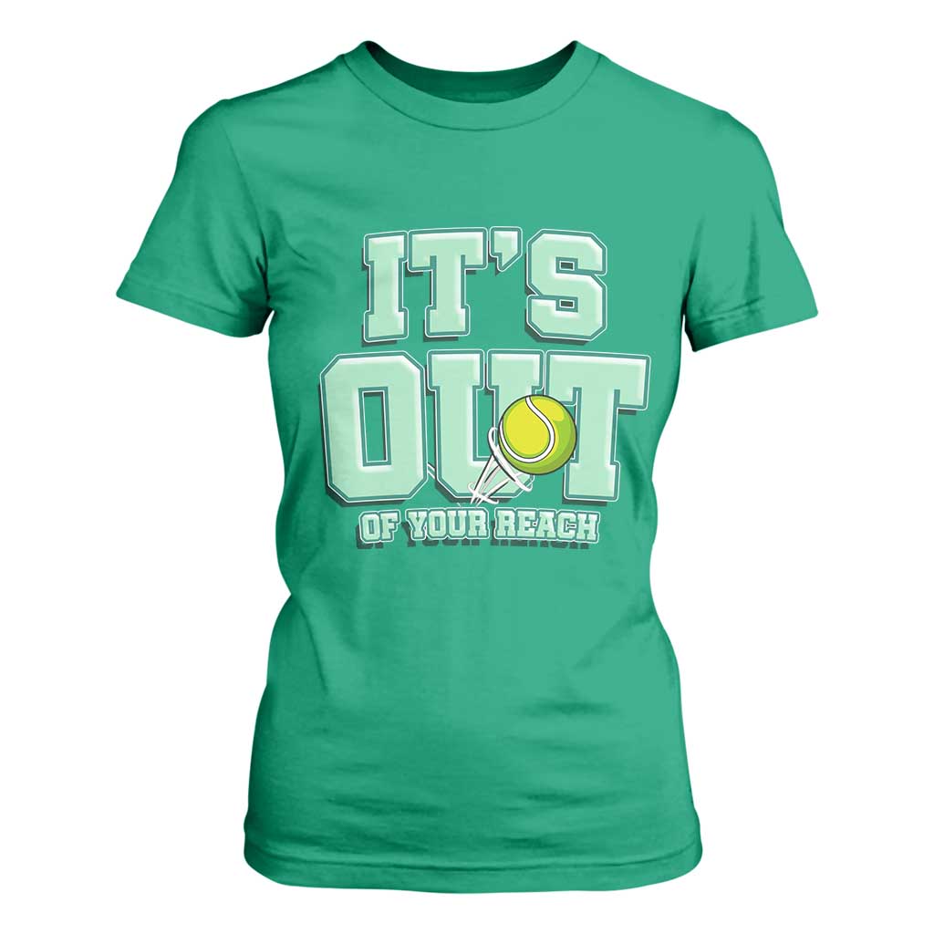 Funny Tennis Player Gift T Shirt For Women It Is Out Of Your Reach TS12 Irish Green Print Your Wear