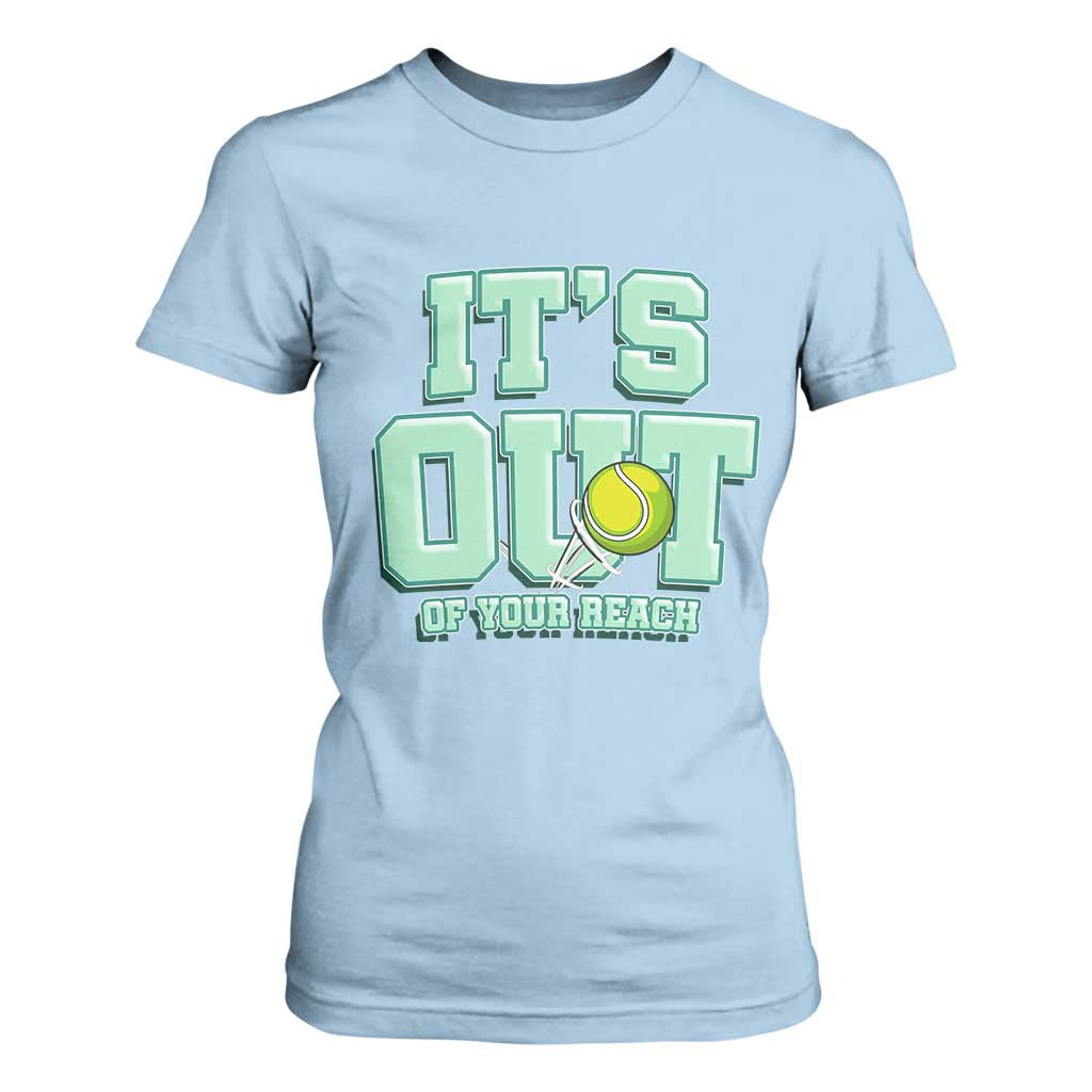 Funny Tennis Player Gift T Shirt For Women It Is Out Of Your Reach TS12 Light Blue Print Your Wear