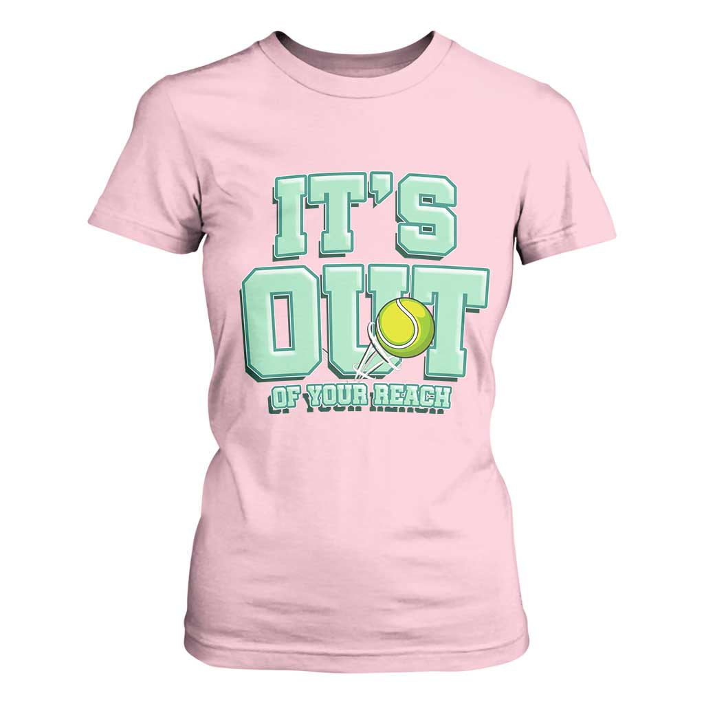 Funny Tennis Player Gift T Shirt For Women It Is Out Of Your Reach TS12 Light Pink Print Your Wear