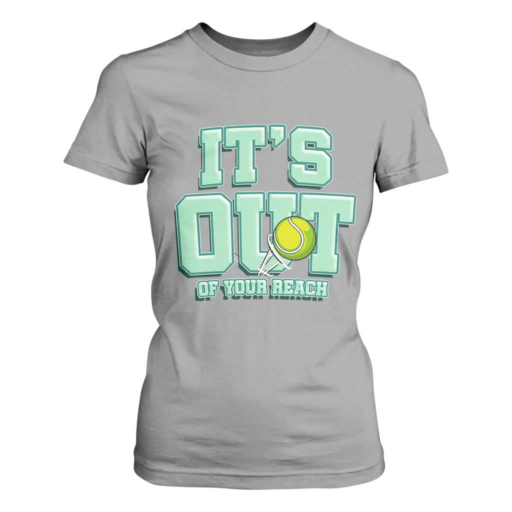 Funny Tennis Player Gift T Shirt For Women It Is Out Of Your Reach TS12 Sport Gray Print Your Wear