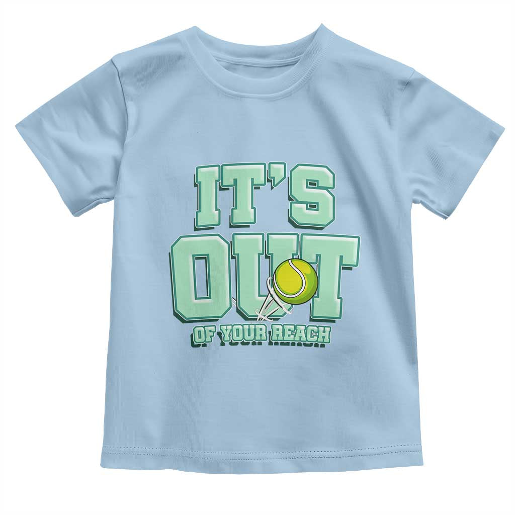 Funny Tennis Player Gift Toddler T Shirt It Is Out Of Your Reach TS12 Light Blue Print Your Wear