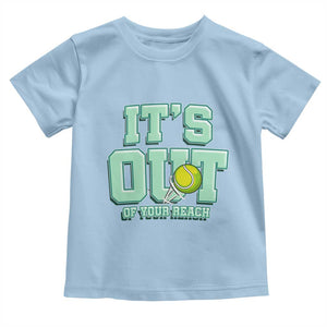 Funny Tennis Player Gift Toddler T Shirt It Is Out Of Your Reach TS12 Light Blue Print Your Wear