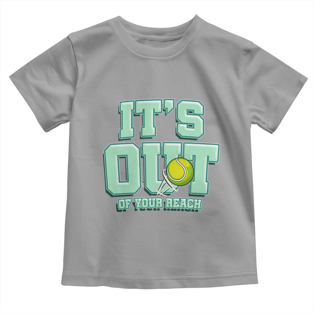 Funny Tennis Player Gift Toddler T Shirt It Is Out Of Your Reach TS12 Sport Gray Print Your Wear