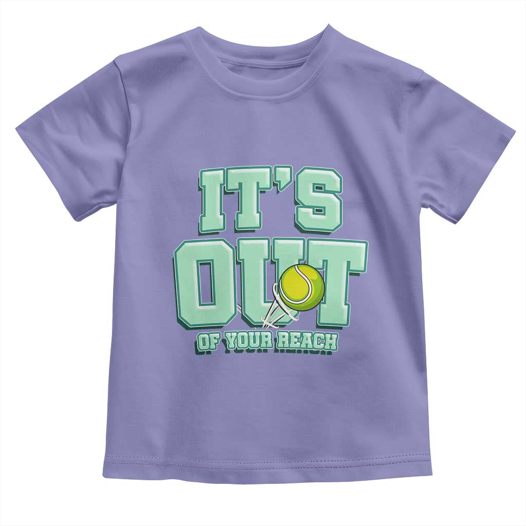 Funny Tennis Player Gift Toddler T Shirt It Is Out Of Your Reach TS12 Violet Print Your Wear