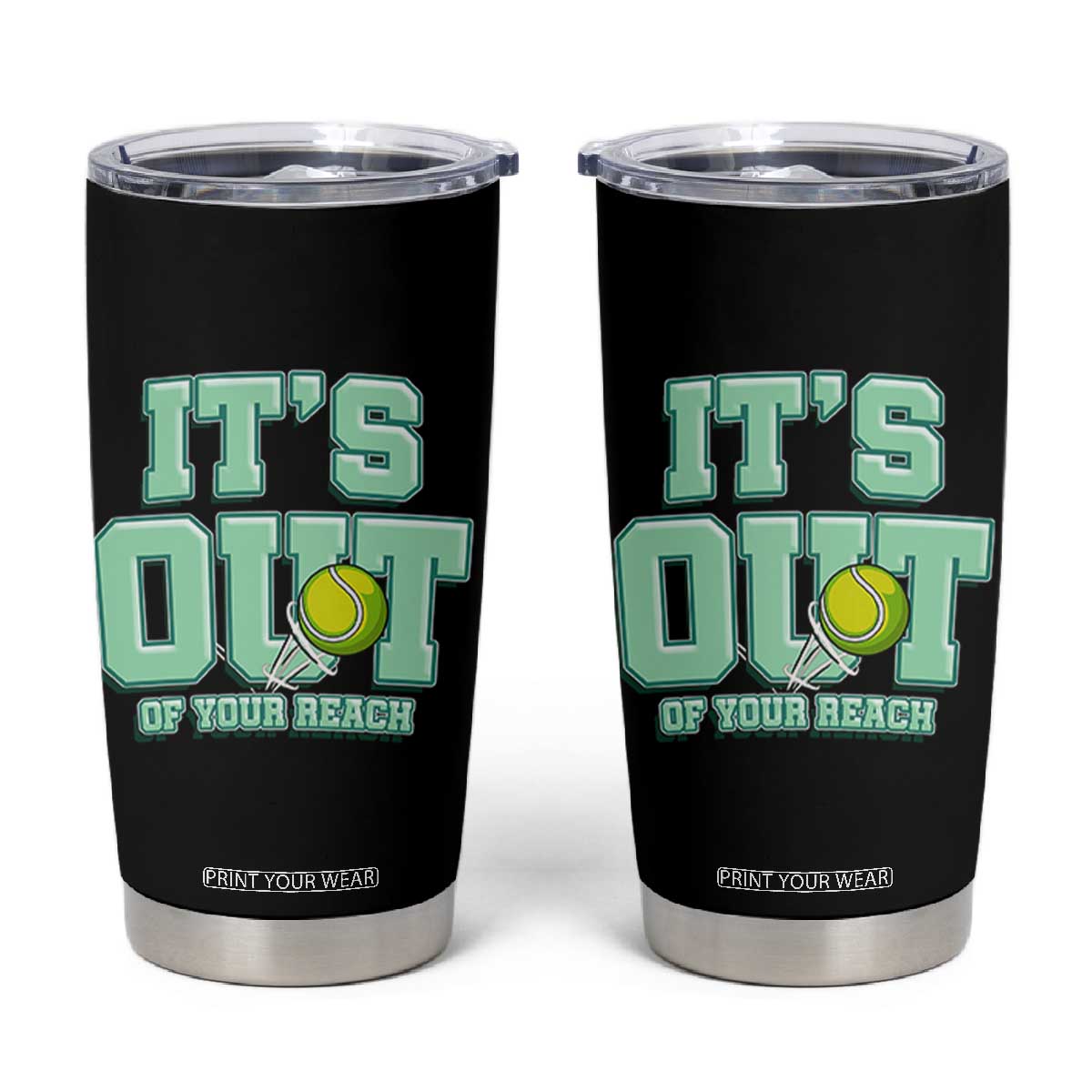 Funny Tennis Player Gift Tumbler Cup It Is Out Of Your Reach TS12 Black Print Your Wear