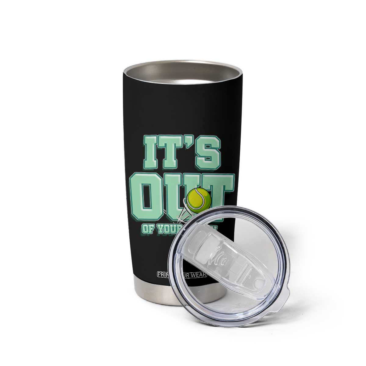 Funny Tennis Player Gift Tumbler Cup It Is Out Of Your Reach TS12 Print Your Wear