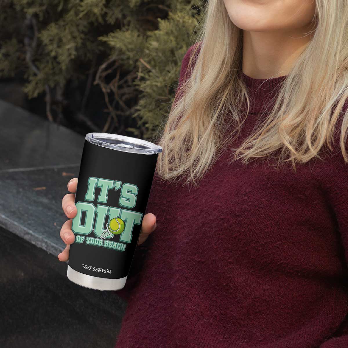 Funny Tennis Player Gift Tumbler Cup It Is Out Of Your Reach TS12 Print Your Wear