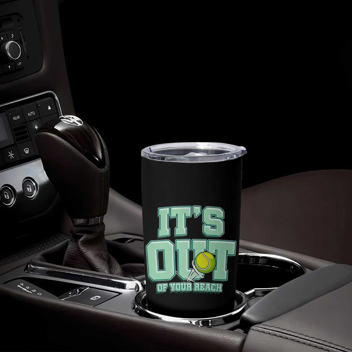 Funny Tennis Player Gift Tumbler Cup It Is Out Of Your Reach TS12 Print Your Wear
