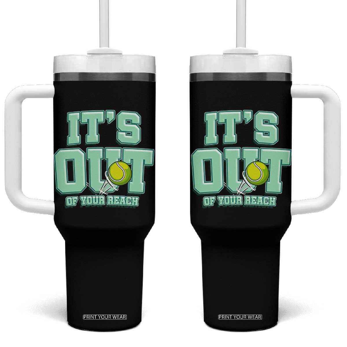 Funny Tennis Player Gift Tumbler With Handle It Is Out Of Your Reach TS12 One Size: 40 oz Black Print Your Wear