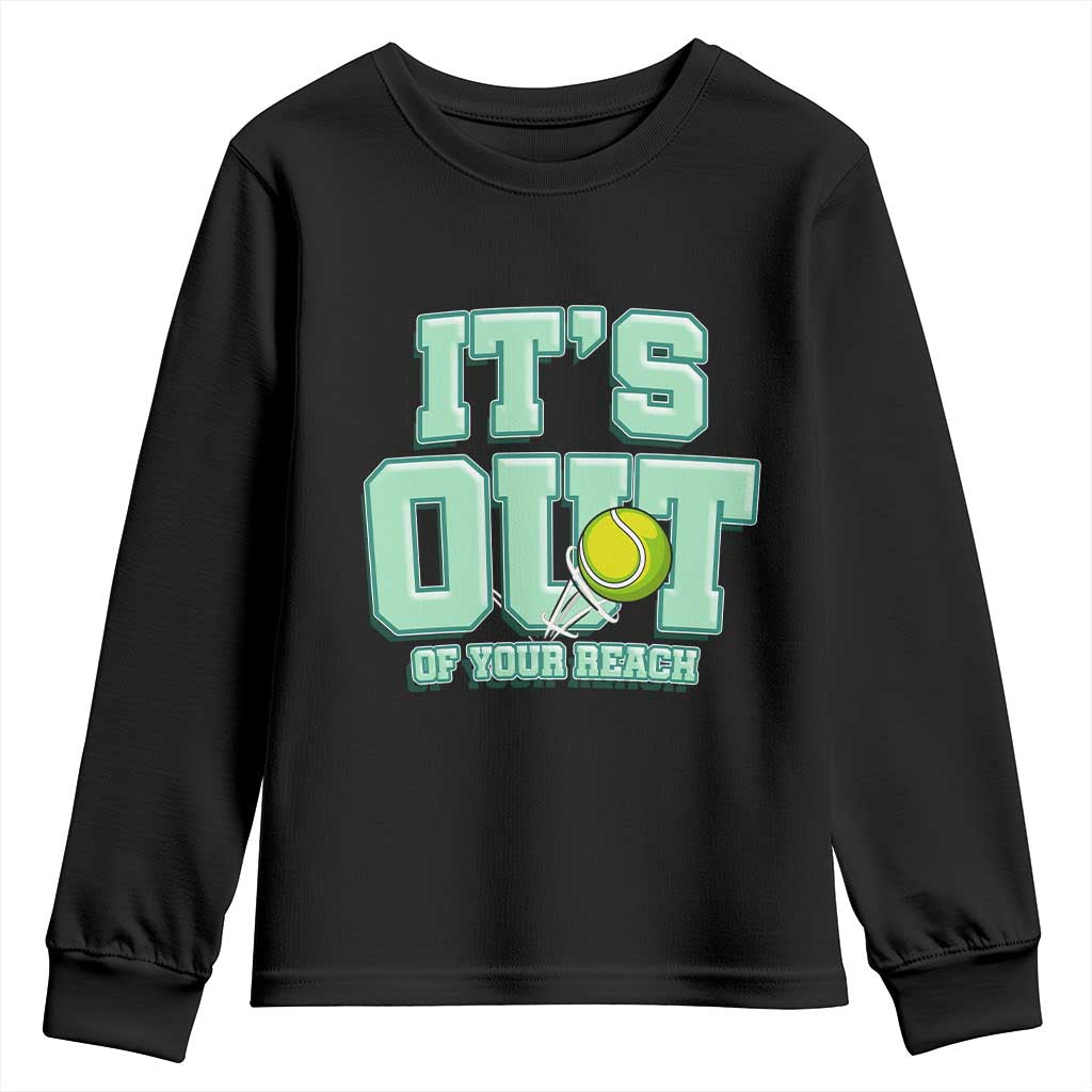 Funny Tennis Player Gift Youth Sweatshirt It Is Out Of Your Reach TS12 Black Print Your Wear