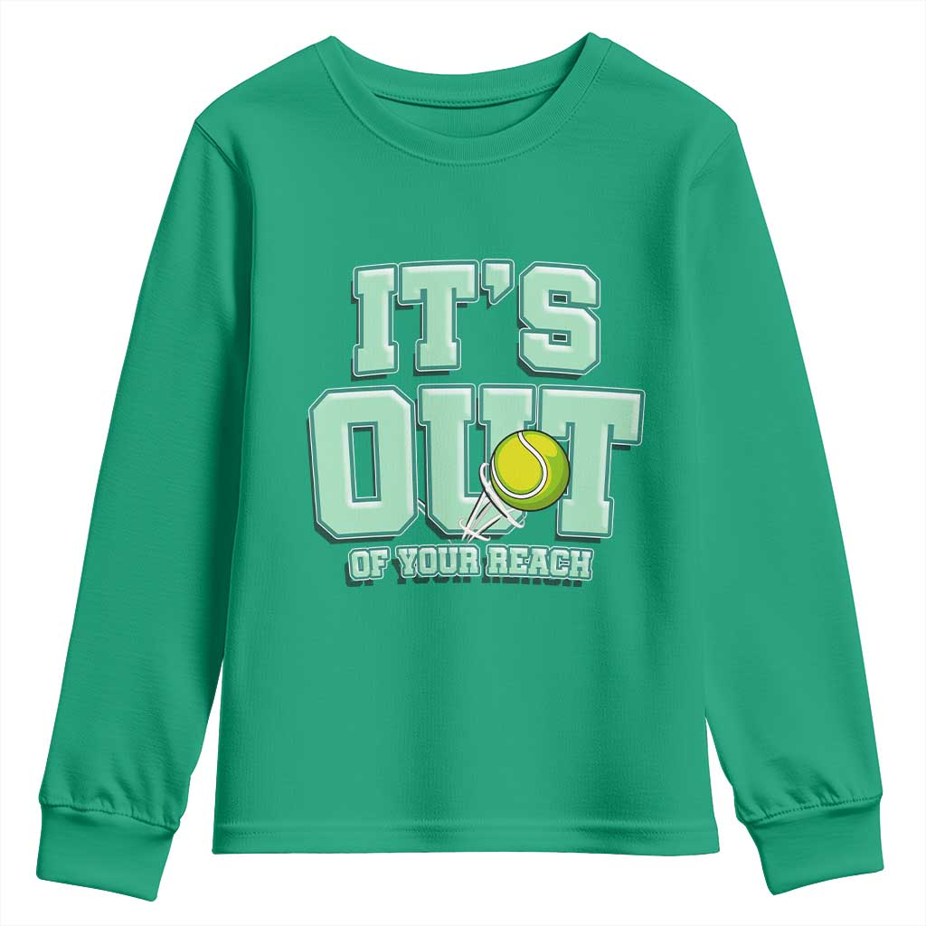 Funny Tennis Player Gift Youth Sweatshirt It Is Out Of Your Reach TS12 Irish Green Print Your Wear