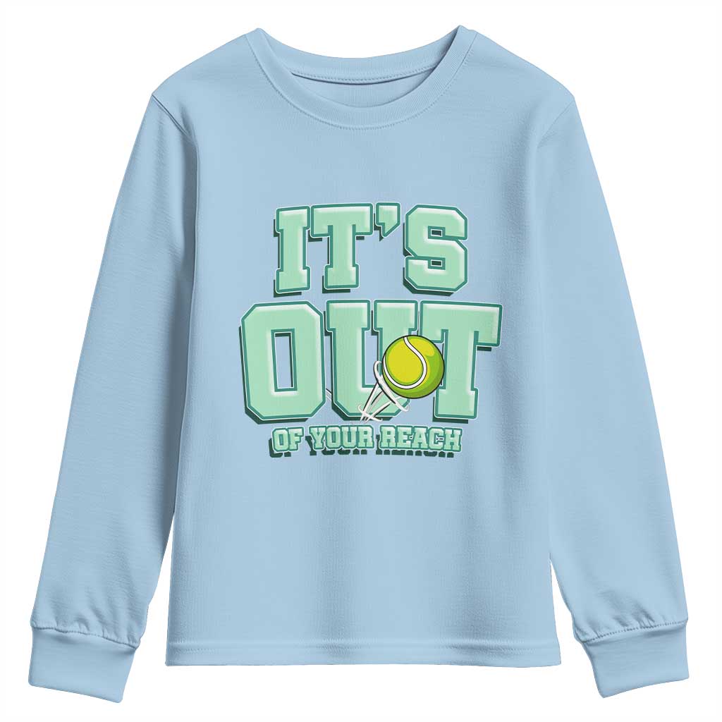Funny Tennis Player Gift Youth Sweatshirt It Is Out Of Your Reach TS12 Light Blue Print Your Wear