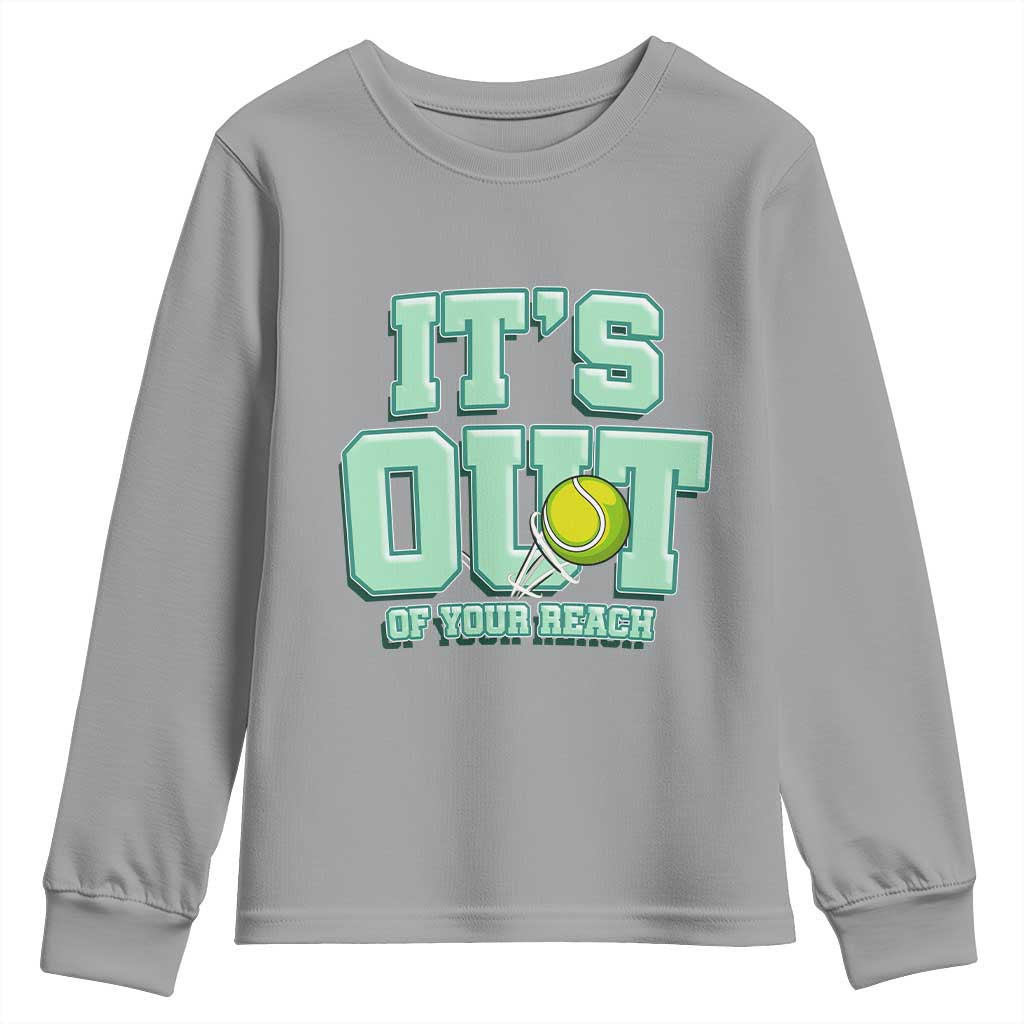 Funny Tennis Player Gift Youth Sweatshirt It Is Out Of Your Reach TS12 Sport Gray Print Your Wear