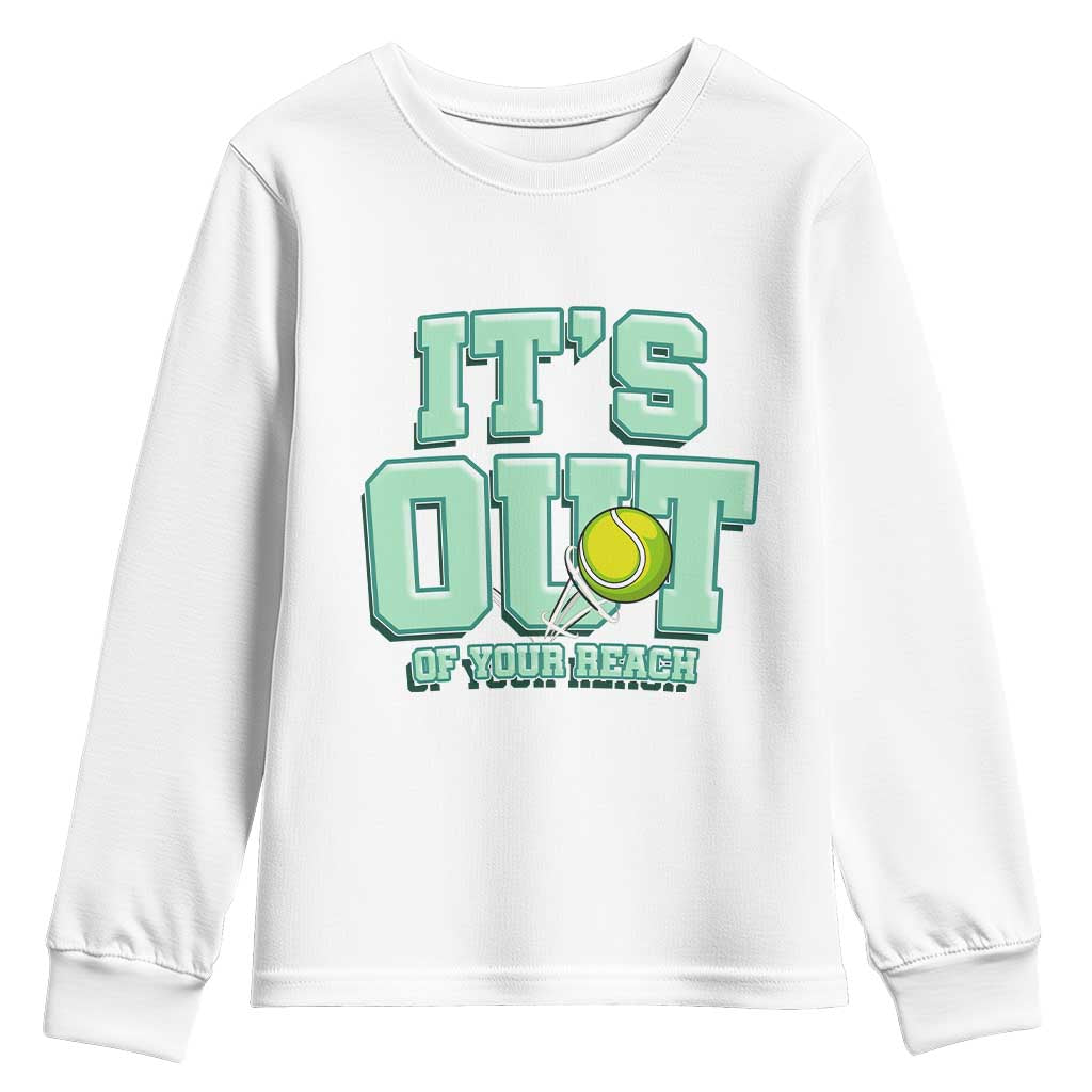 Funny Tennis Player Gift Youth Sweatshirt It Is Out Of Your Reach TS12 White Print Your Wear
