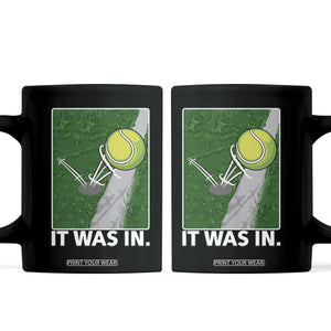 Funny Tennis Quote Coffee Mug It Was In TS12 Black Print Your Wear