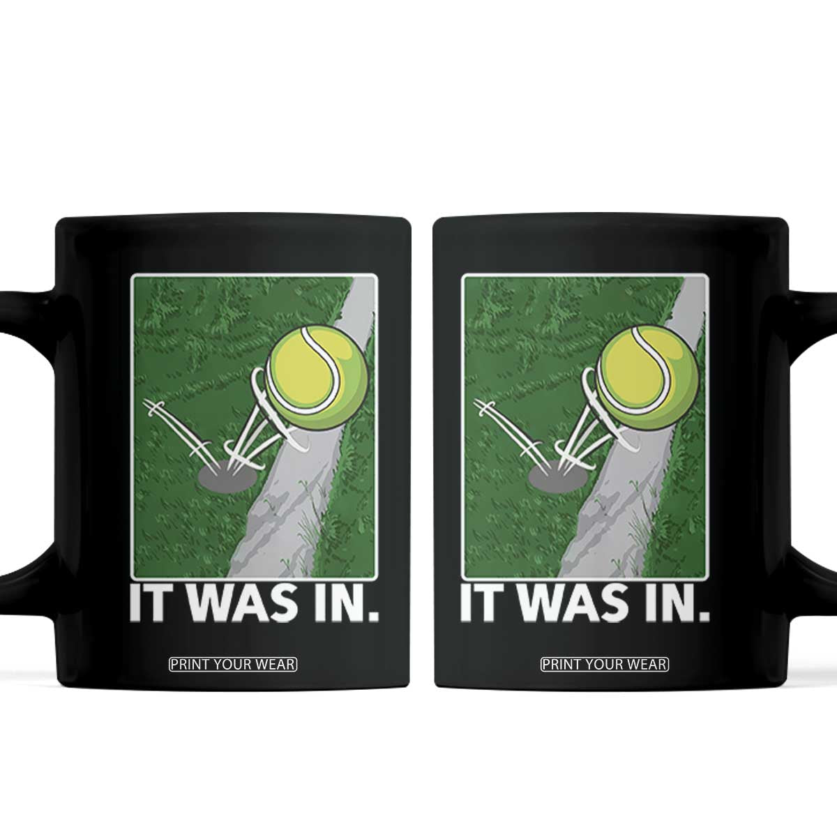 Funny Tennis Quote Coffee Mug It Was In TS12 Black Print Your Wear