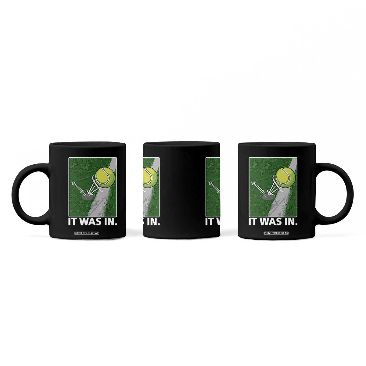 Funny Tennis Quote Coffee Mug It Was In TS12 Print Your Wear