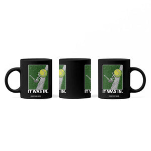 Funny Tennis Quote Coffee Mug It Was In TS12 Print Your Wear