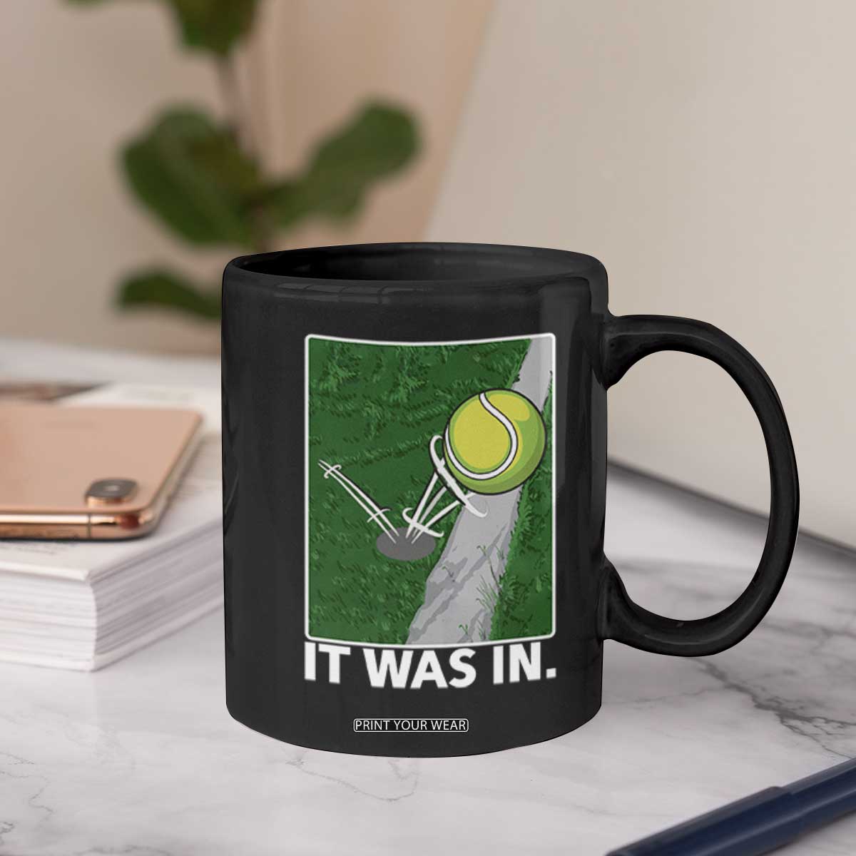 Funny Tennis Quote Coffee Mug It Was In TS12 Print Your Wear