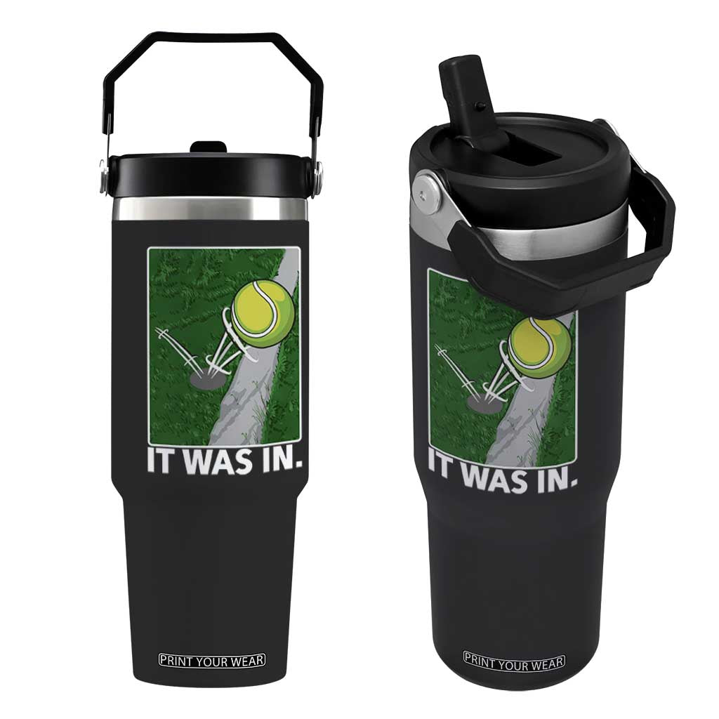 Funny Tennis Quote Flip Straw Tumbler It Was In TS12 One Size: 30 oz Black Print Your Wear