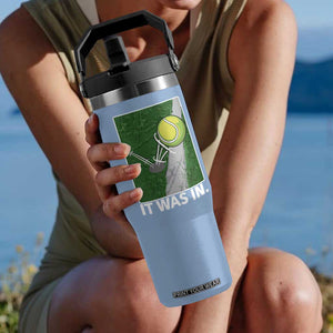 Funny Tennis Quote Flip Straw Tumbler It Was In TS12 One Size: 30 oz Light Blue Print Your Wear