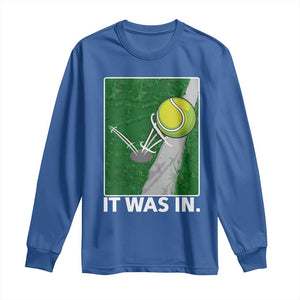 Funny Tennis Quote Long Sleeve Shirt It Was In TS12 Royal Blue Print Your Wear