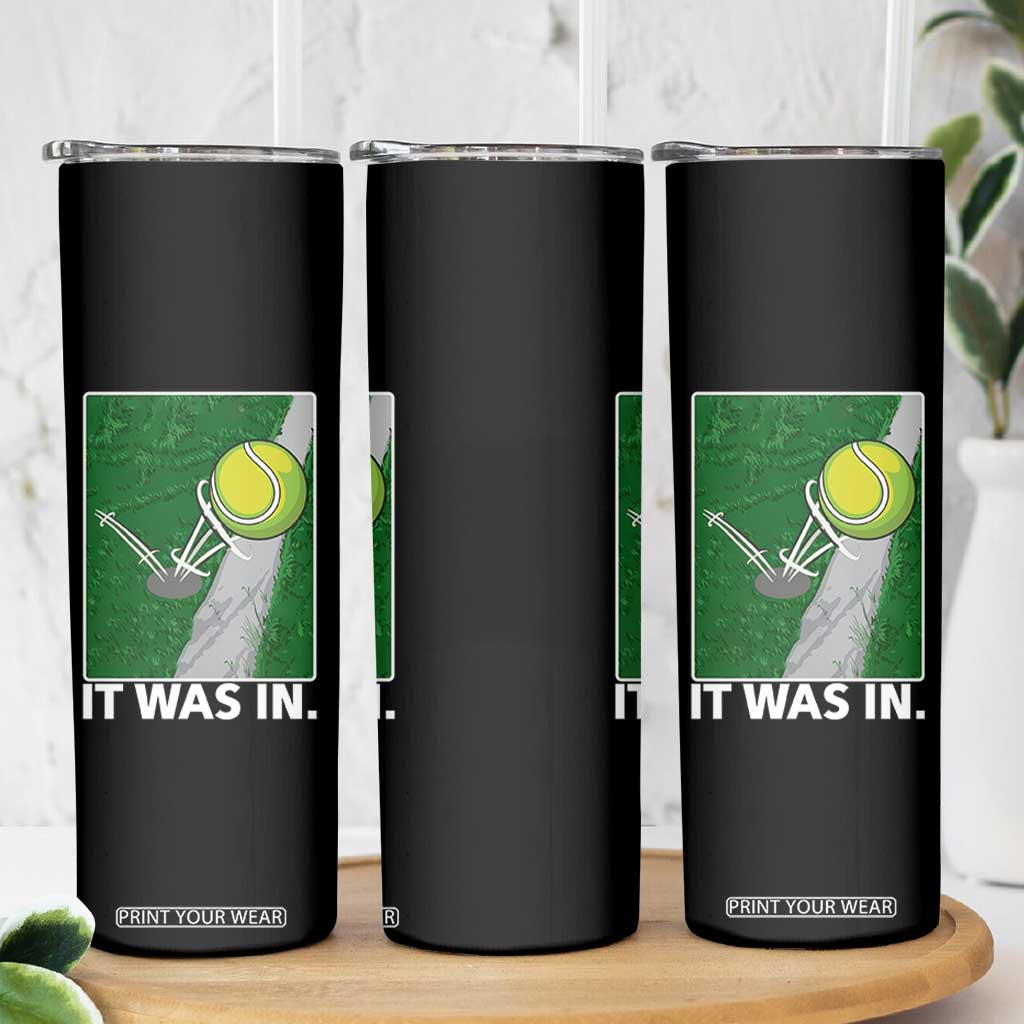 Funny Tennis Quote Skinny Tumbler It Was In TS12 Print Your Wear