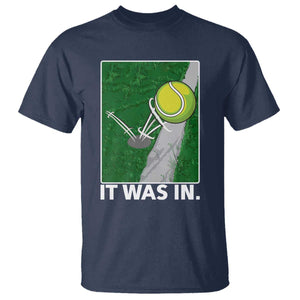 Funny Tennis Quote T Shirt It Was In TS12 Navy Print Your Wear