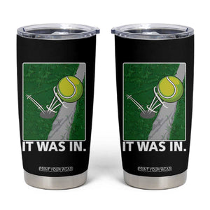 Funny Tennis Quote Tumbler Cup It Was In TS12 Black Print Your Wear