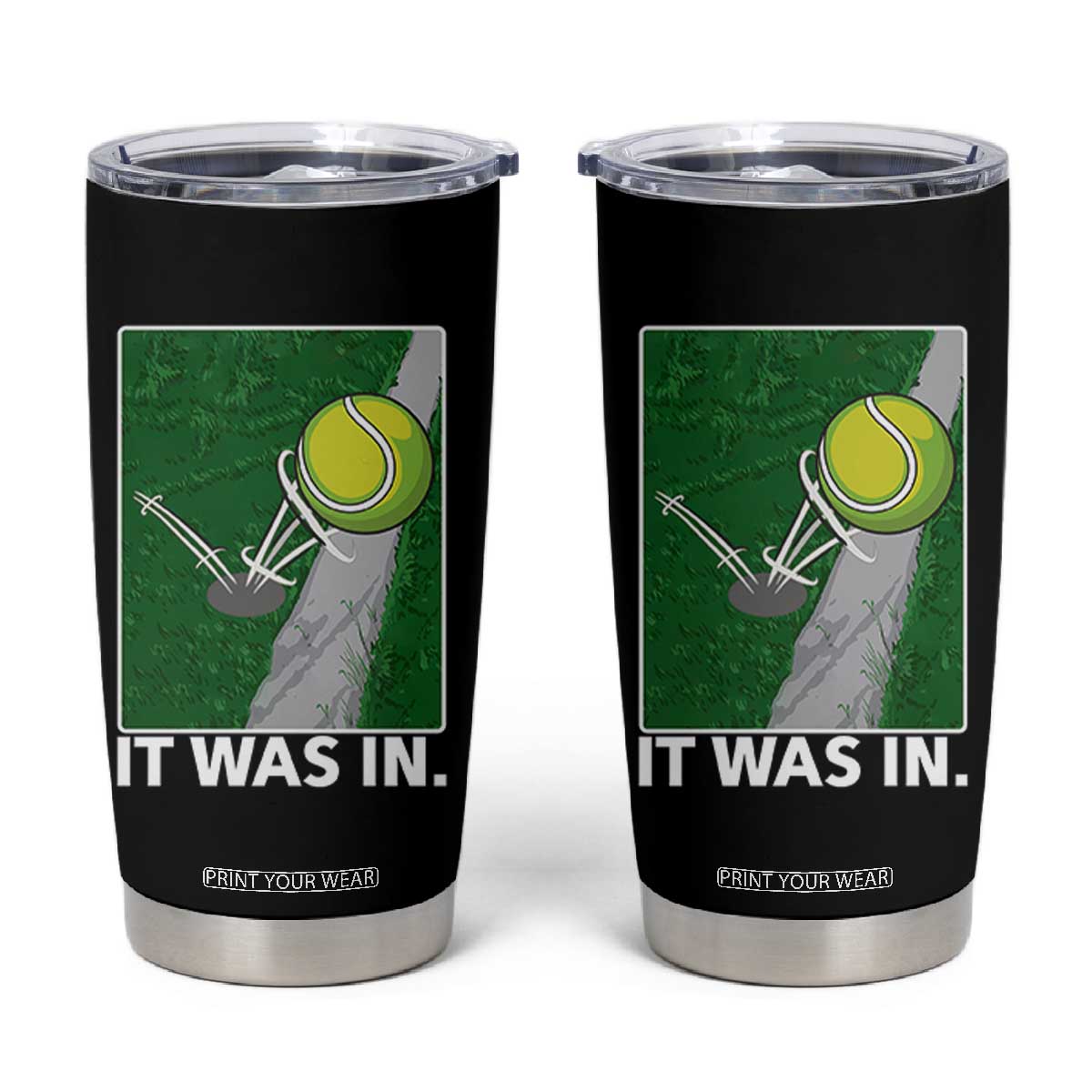 Funny Tennis Quote Tumbler Cup It Was In TS12 Black Print Your Wear