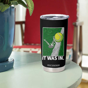 Funny Tennis Quote Tumbler Cup It Was In TS12 Print Your Wear