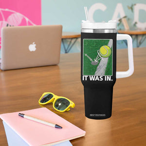 Funny Tennis Quote Tumbler With Handle It Was In TS12 Print Your Wear