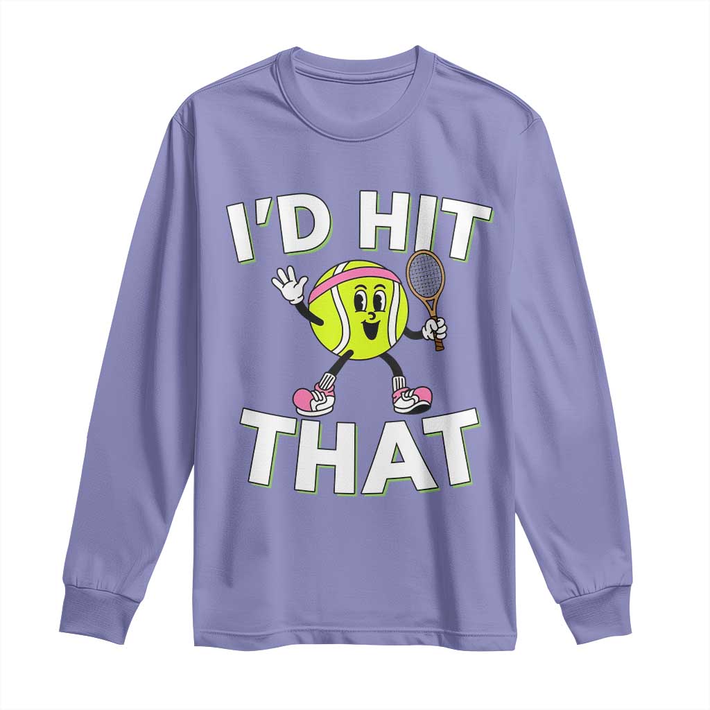 Funny Tennis Quote Long Sleeve Shirt Id Hit That TS12 Violet Print Your Wear